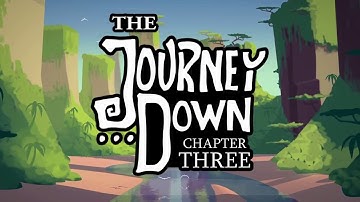 THE JOURNEY DOWN - Chapter Three Intro