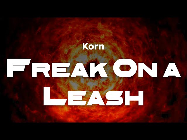 Korn - Freak On a Leash | Lyrics