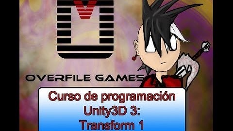 Curso de programación Unity3D C# 3: Transform 1