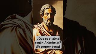 ¿Qué es el alma según Aristóteles? ¡Te sorprenderás!