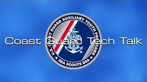 Coast Guard Tech Talk: Update on Electronic Marine Charts and How to Download Them