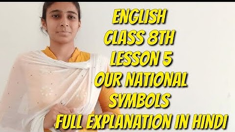 English Class 8th Lesson 5 Our National Symbols Full Explanation In Hindi
