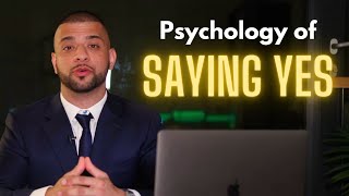 The Psychological Trick to get Anybody to Say Yes