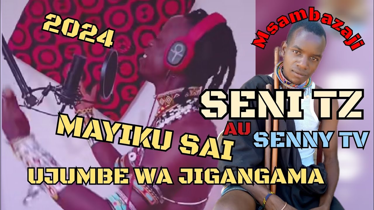 MAYIKU SAI UJUMBE WA JIGANGAMA 2842024 msambazaji SENI TZ au SENNY TV