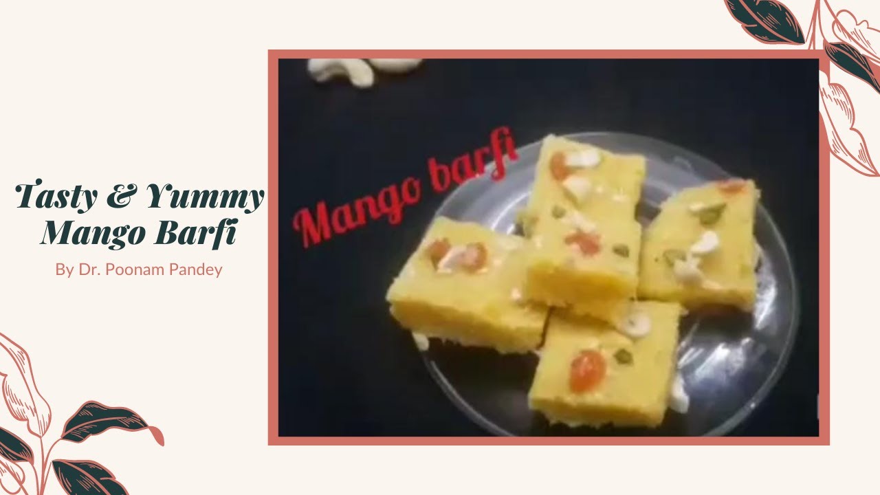 Dr Poonam Pandey | How to make Mango barfi | Mango barfi at Home | Mango barfi