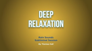 Deep Relaxation - Rain Sounds Subliminal Session - By Minds in Unison