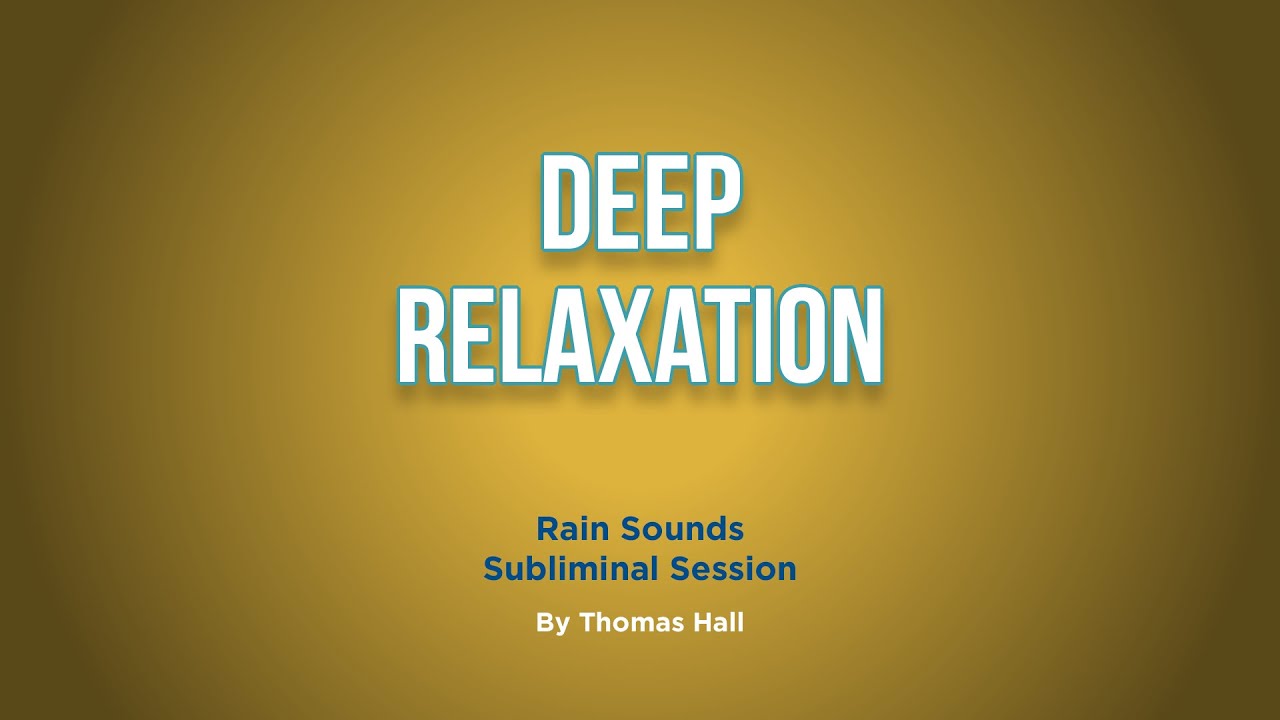 Deep Relaxation - Rain Sounds Subliminal Session - By Minds in Unison
