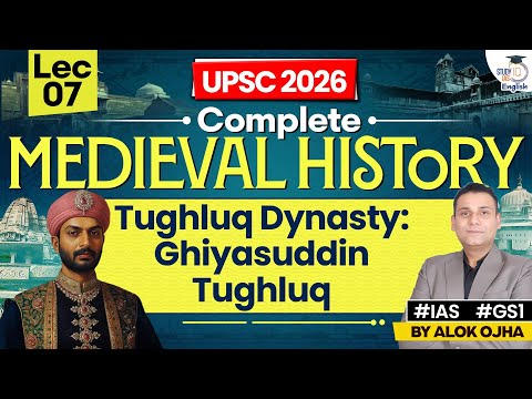 Complete Medieval History | Tughluq Dynasty: Ghiyasuddin Tughluq | L-7 | History for UPSC 2026
