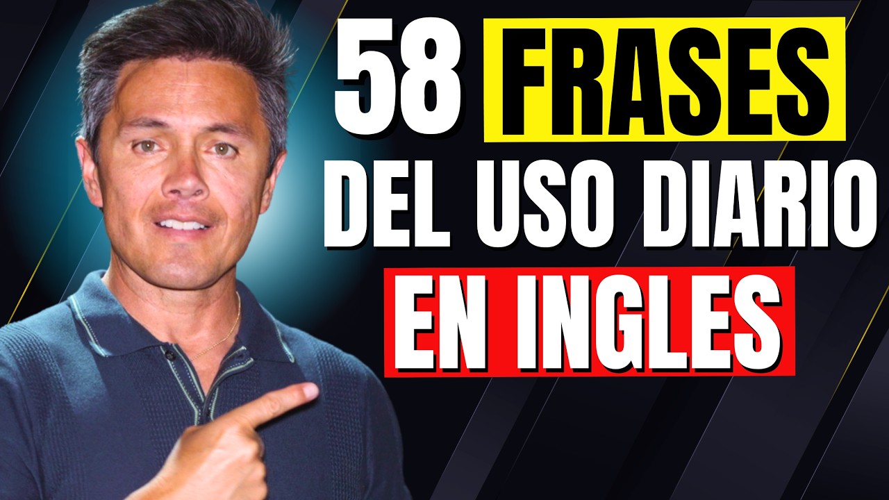 58 Frases Clave para Conversar en Inglés. Inglés del uso diario
