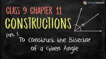 Class 9 Maths Ch11 P1 To Construct the Bisector of a Given Angle (Constructions) | NCERT - CBSE