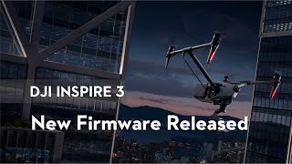 DJI INSPIRE 3 | New Firmware Update