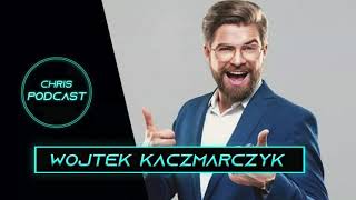 Wojtek Kaczmarczyk - Chris Podcast
