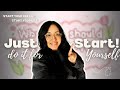 Just Start! | The Key to Success in Anything and Everything