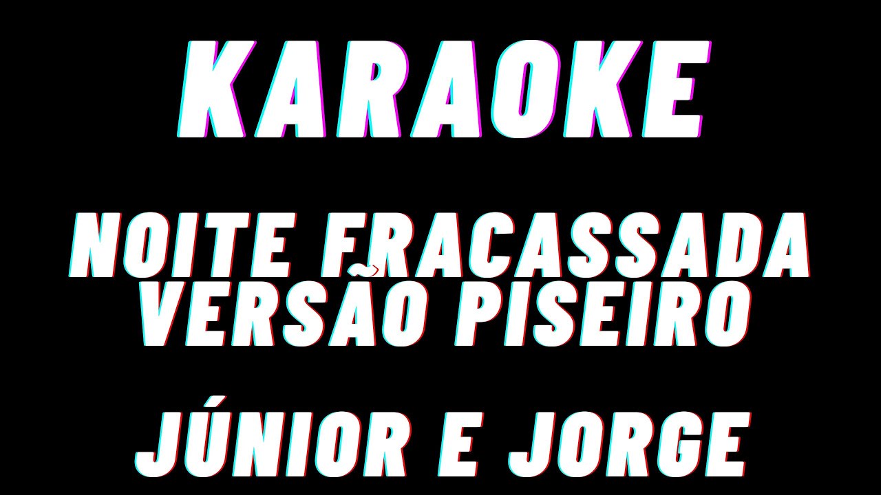 Júnior E Jorge Noite Fracassada Versão Piseiro Karaoke