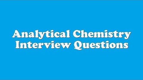 Analytical Chemistry Interview Questions