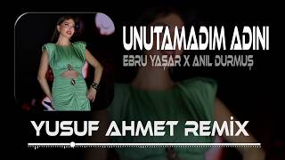 Aşkından Da Kaçamadım (Yusuf Ahmet Remix) Ebru Yaşar X Anıl Durmuş - Unutamadım Adını