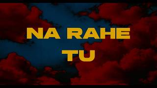 PRAT. - Na Rahe Tu (Official Lyric Video) | Hindi Dance-Pop Music