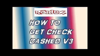 How To Download Check Cash V3 And Use Link In Desc Patched Youtube - did roblox patch check cashed