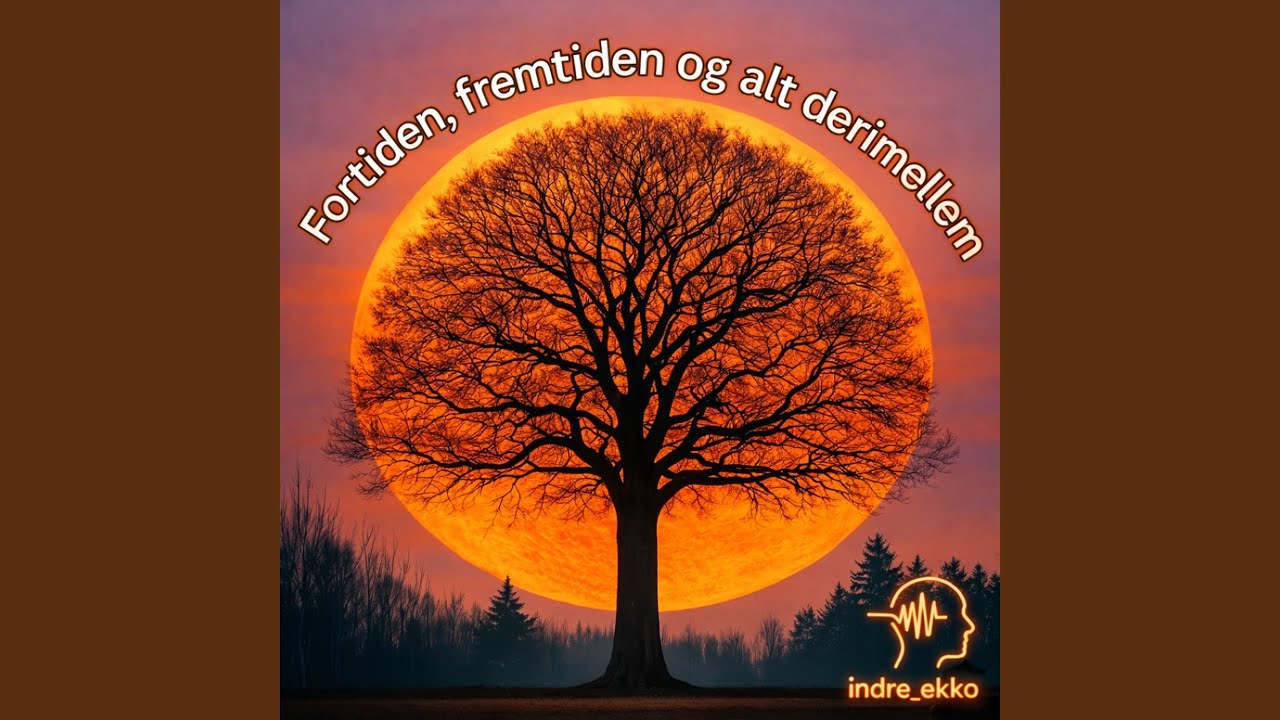 Fortiden, fremtiden og alt derimellem