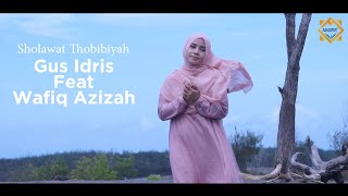 Sholawat Thobibiyah Gus Idris ( Feat Wafiq Azizah )