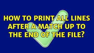 Unix & Linux: How to print all lines after a match up to the end of the file? (13 Solutions!!)