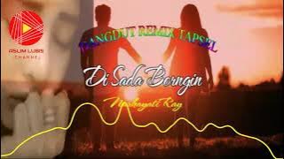Dangdut REMIX TAPSEL Jadul Mandailing ' DiSADA BORNGIN ' / Nurhayati Ray