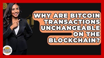 Why Are Bitcoin Transactions Unchangeable On The Blockchain? - CryptoBasics360.com