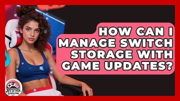 How Can I Manage Switch Storage With Game Updates? - Joystick Generations