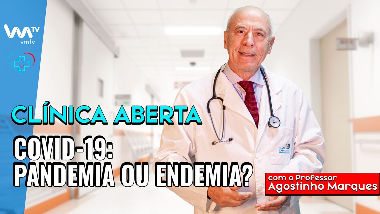 Está a Covid-19 a tornar-se endémica? - Clínica Aberta com o Professor Agostinho Marques