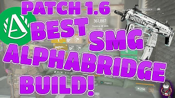 BEST PvP SMG ALPHABRIDGE BUILD for Patch 1.6 - Division Build Video