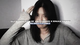 DJ TANTE CULIK AKU DONG X ENAK DONG BY RULLY FVNKY VIRAL FYP TIKTOK MENGKANEE!!