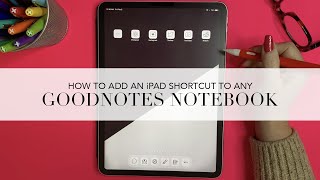 Famous How to add an iPad Shortcut to any GoodNotes Notebook Wealth