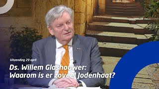 Uitzending 29 april • Ds. Willem Glashouwer: Waarom is er zoveel Jodenhaat?