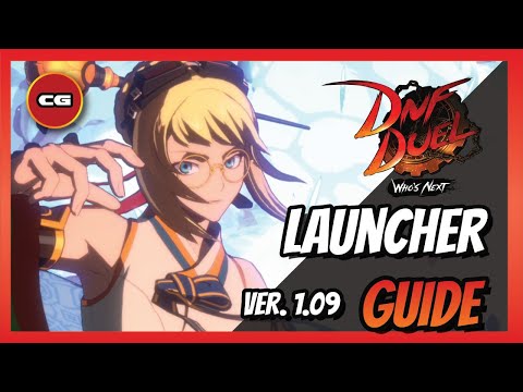 [ DNF DUEL Ver.1.09 ] Launcher Guide - Patch Overview & New Combo Guide