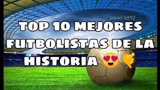 TOP 10 MEJORES FUTBOLISTAS DE LA HISTORIA