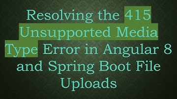 Resolving the 415 Unsupported Media Type Error in Angular 8 and Spring Boot File Uploads