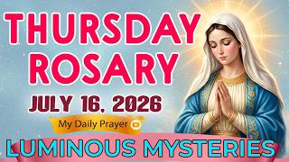 Holy Rosary Today Luminous Mysteries Thursday Prayer July 16 2026 Faith over Fear