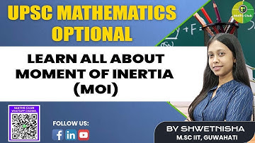 Learn all about Moment of Inertia | Mechanics| UPSC Mathematics Optional | Maths Club