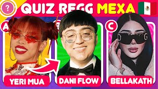 🎶 ¿Cuánto sabes de Reggaeton Mexa? 🇲🇽 Yeri Mua, Bellakath, Dani Flow, Uzielito 🧐 Quiz de Mexico