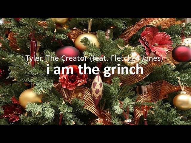 Tyler, The Creator - I Am The Grinch (Lyrics) feat. Fletcher Jones