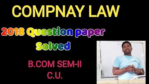 ||2018 Question Paper, Company law||B.COM SEM-II, C.U.
