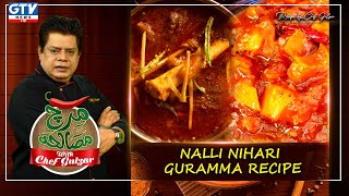 Nalli Nihari Recipe | Guramma Recipe | Mirch Masala With Chef Gulzar | GTV Foods