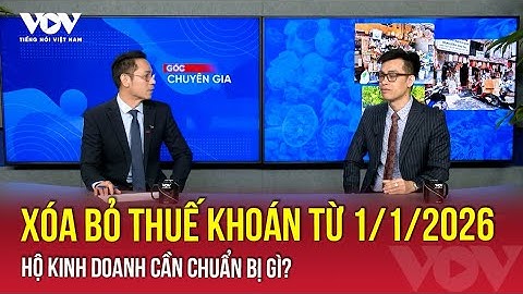 Xóa bỏ thuế khoán từ 1/1/2026: Hộ kinh doanh cần chuẩn bị gì? | VOV