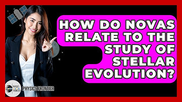 How Do Novas Relate To The Study Of Stellar Evolution? - Physics Frontier