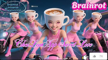 Brainrot Universe Cappuccino – Brainrot Rap APTr.85 [Official Video]:  CherLemApp Sweet Love