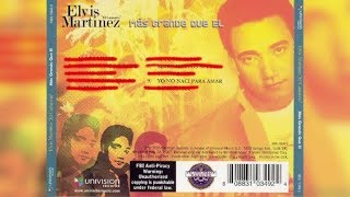 Video thumbnail of "Elvis Martinez - Yo No Nací Para Amar (Audio Oficial) álbum Musical Yo Soy Mas Grande Que El - 2005"