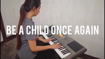 Be A Child Once Again | Piano Cover | with Lyrics | Original song by John Cadelina