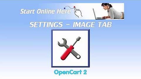 OpenCart 2.0 System Settings IMAGE Learn How To Setup OpenCart xxx By Start Online Here