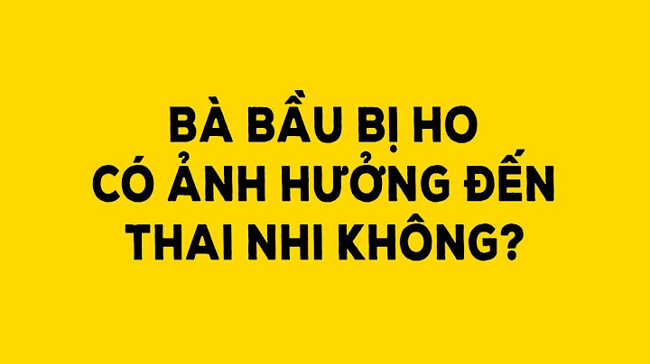 Ho nhiều ảnh hưởng đến thai nhi như thế nào năm 2024