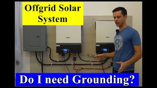 Does my 13kW Offgrid Solar System require Grounding? Is it Grounded?